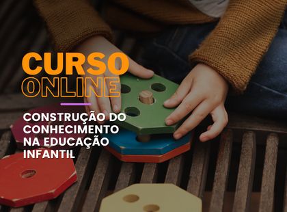 Construção do Conhecimento na Educação Infantil Construção do Conhecimento na Educação Infantil