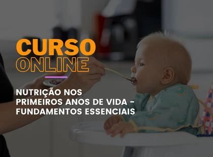 Nutrição nos primeiros anos de vida - Fundamentos Essenciais Nutrição nos primeiros anos de vida - Fundamentos Essenciais