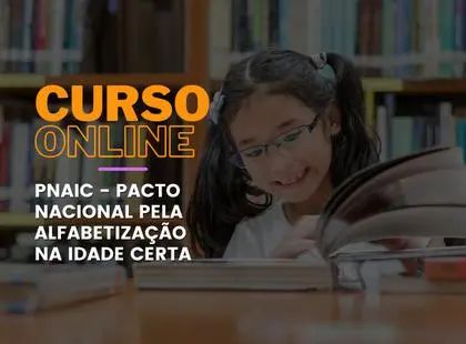PNAIC - Pacto Nacional pela Alfabetização na Idade Certa