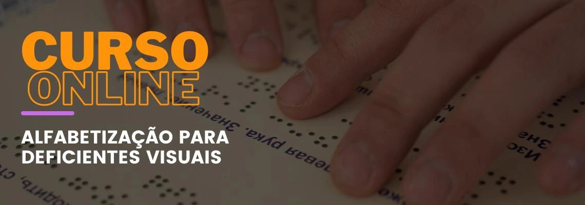 Alfabetização para Deficientes Visuais Alfabetização para Deficientes Visuais