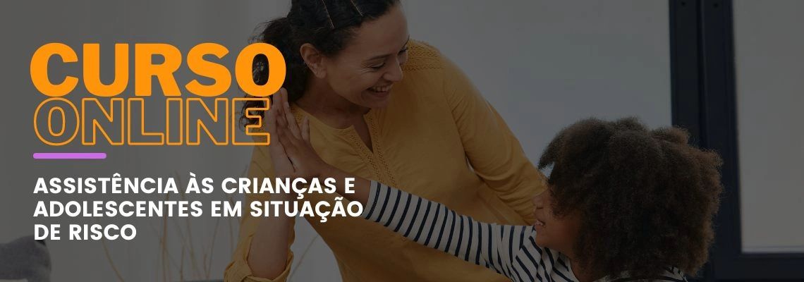 Assistência às Crianças e Adolescentes em Situação de Risco Assistência às Crianças e Adolescentes em Situação de Risco
