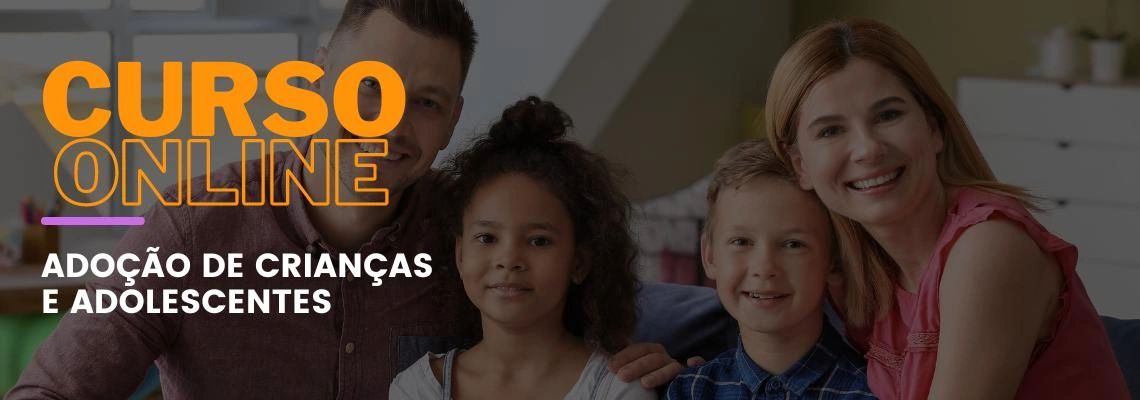 Adoção de Crianças e Adolescentes Adoção de Crianças e Adolescentes