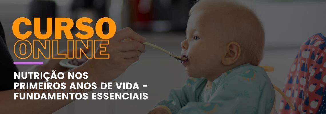 Nutrição nos primeiros anos de vida - Fundamentos Essenciais Nutrição nos primeiros anos de vida - Fundamentos Essenciais