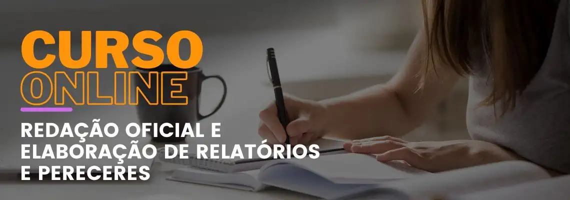 Redação Oficial e Elaboração de Relatórios e Pareceres Redação Oficial e Elaboração de Relatórios e Pareceres