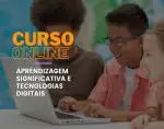 Aprendizagem Significativa e Tecnologias Digitais